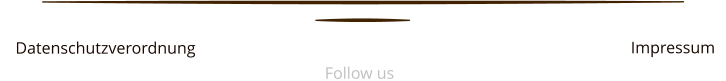 Datenschutzverordnung  Follow us Impressum
